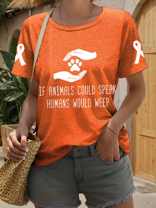 Women's If Animals Coluld Speak Humans Would Weep T-shirt elevenforest